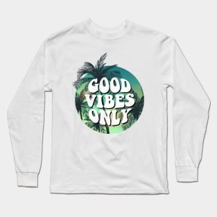 Good Vibes Only Long Sleeve T-Shirt